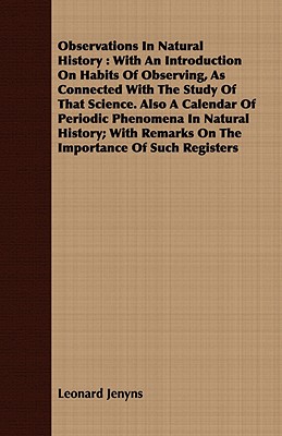 Observations In Natural History : With An Introduction On Habits Of Observing, As Connected With The Study Of That Science. Also A Calendar Of Periodi