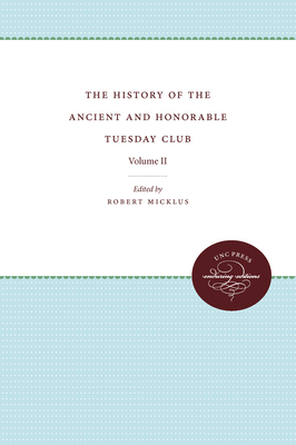 The History of the Ancient and Honorable Tuesday Club: Volume II
