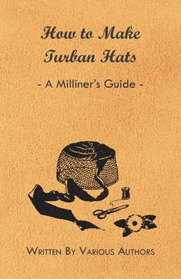 غلاف كتاب How to Make Turban Hats - A Milliner's Guide