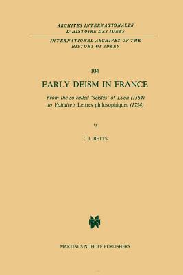 غلاف كتاب Early Deism in France : From the so-called 'déistes' of Lyon (1564) to Voltaire's 'Lettres philosophiques' (1734)