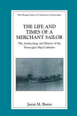 غلاف كتاب The Life and Times of a Merchant Sailor : The Archaeology and History of the Norwegian Ship Catharine