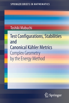 Test Configurations, Stabilities and Canonical Kنhler Metrics : Complex Geometry by the Energy Method