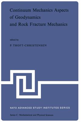 غلاف كتاب Continuum Mechanics Aspects of Geodynamics and Rock Fracture Mechanics : Proceedings of the NATO Advanced Study Institute held in Reykjavik, Iceland,