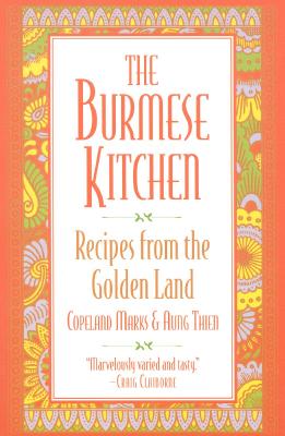 The Burmese Kitchen: Recipes from the Golden Land