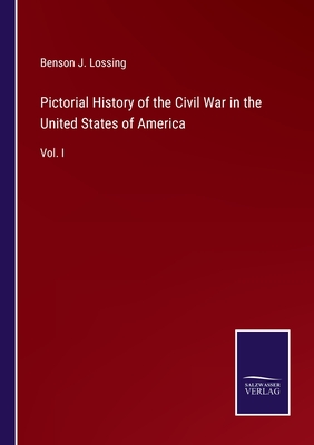 غلاف كتاب Pictorial History of the Civil War in the United States of America:Vol. I