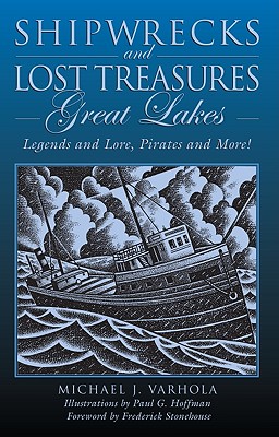 Shipwrecks and Lost Treasures: Great Lakes: Legends And Lore, Pirates And More!, First Edition