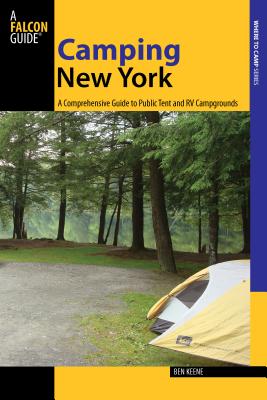 Camping New York: A Comprehensive Guide To Public Tent And Rv Campgrounds, First Edition