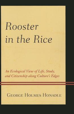 Rooster in the Rice: An Ecological View of Life, Study, and Citizenship along Culture