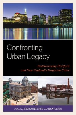 Confronting Urban Legacy: Rediscovering Hartford and New England