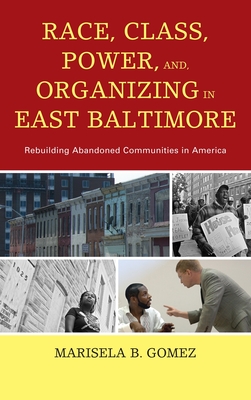 غلاف كتاب Race, Class, Power, and Organizing in East Baltimore: Rebuilding Abandoned Communities in America