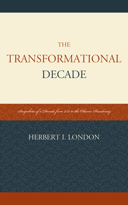 The Transformational Decade: Snapshots of a Decade from 9/11 to the Obama Presidency