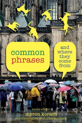 Common Phrases: And Where They Come From, Second Edition