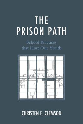غلاف كتاب The Prison Path: School Practices that Hurt Our Youth