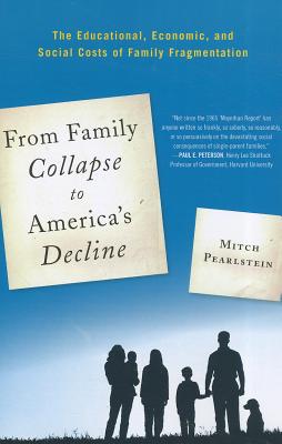 غلاف كتاب From Family Collapse to America's Decline: The Educational, Economic, and Social Costs of Family Fragmentation