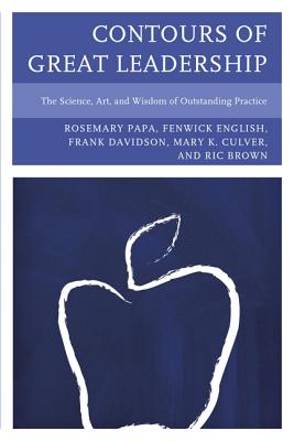 Contours of Great Leadership: The Science, Art, and Wisdom of Outstanding Practice