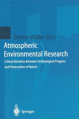 Atmospheric Environmental Research : Critical Decisions Between Technological Progress and Preservation of Nature