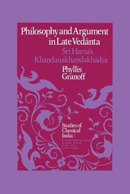 غلاف كتاب Philosophy and Argument in Late Vedanta : Sri Har؟a's Kha؟؟anakha؟؟akhadya