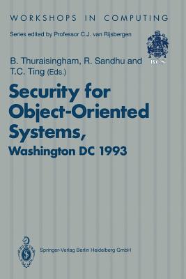 Security for Object-Oriented Systems : Proceedings of the OOPSLA-93 Conference Workshop on Security for Object-Oriented Systems, Washington DC, USA, 2