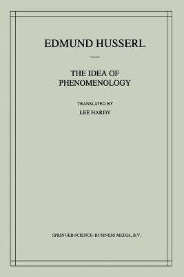 The Idea of Phenomenology : A Translation of Die Idee der Phنnomenologie Husserliana II