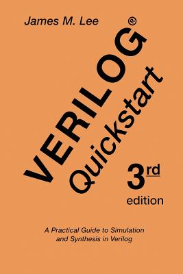 Verilog(r) QuickStart: A Practical Guide to Simulation and Synthesis in Verilog