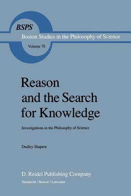 Reason and the Search for Knowledge : Investigations in the Philosophy of Science