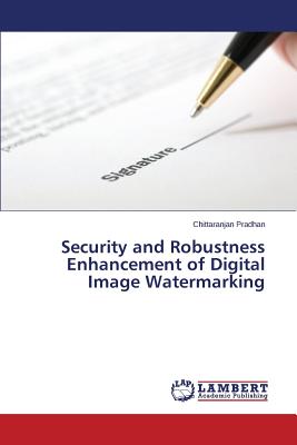 Security and Robustness Enhancement of Digital Image Watermarking