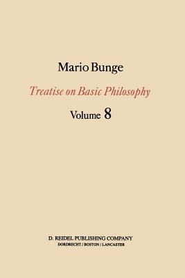 Treatise on Basic Philosophy : Ethics: The Good and The Right