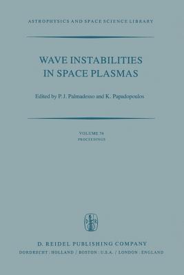 غلاف كتاب Wave Instabilities in Space Plasmas : Proceedings of a Symposium Organized within the XIXth URSI General Assembly Held in Helsinki, Finland, July 31-A