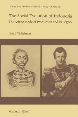 غلاف كتاب The Social Evolution of Indonesia : The Asiatic Mode of Production and Its Legacy