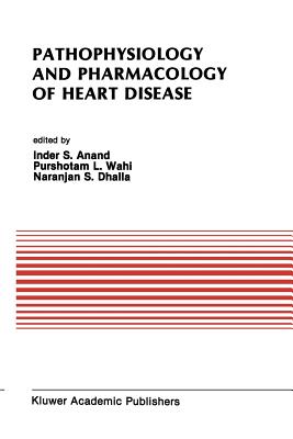 غلاف كتاب Pathophysiology and Pharmacology of Heart Disease : Proceedings of the symposium held by the Indian section of the International Society for Heart Res