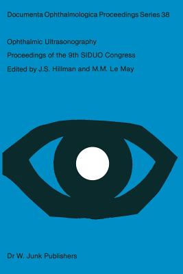 Ophthalmic Ultrasonography : Proceedings of the 9th SIDUO Congress, Leeds, U.K. July 20-23, 1982