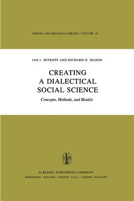 غلاف كتاب Creating a Dialectical Social Science: Concepts, Methods, and Models