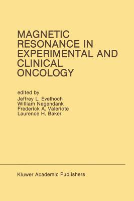 غلاف كتاب Magnetic Resonance in Experimental and Clinical Oncology : Proceedings of the 21st Annual Detroit Cancer Symposium Detroit, Michigan, USA - April 13 a