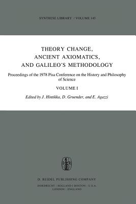 غلاف كتاب Theory Change, Ancient Axiomatics, and Galileo's Methodology : Proceedings of the 1978 Pisa Conference on the History and Philosophy of Science Volume