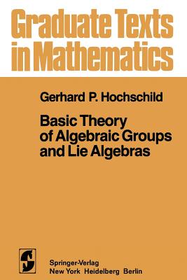 غلاف كتاب Basic Theory of Algebraic Groups and Lie Algebras