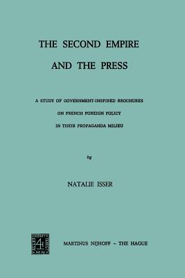 The Second Empire and the Press : A Study of Government-Inspired Brochures on French Foreign Policy in their Propaganda Milieu