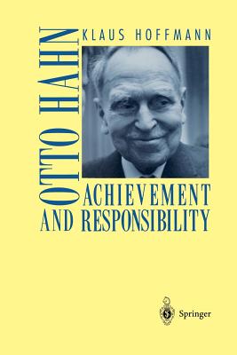 Otto Hahn : Achievement and Responsibility