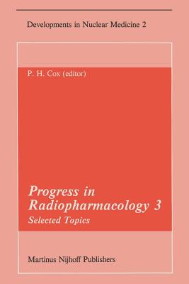 Progress in Radiopharmacology 3: Selected Topics Proceedings of the Third European Symposium on Radiopharmacology Held at Noordwijkerhout, the Netherl