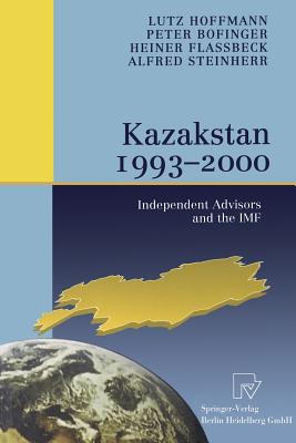 Kazakstan 1993 - 2000 : Independent Advisors and the IMF