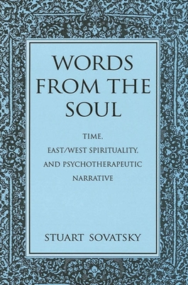 Words from the Soul : Time, East/West Spirituality, and Psychotherapeutic Narrative