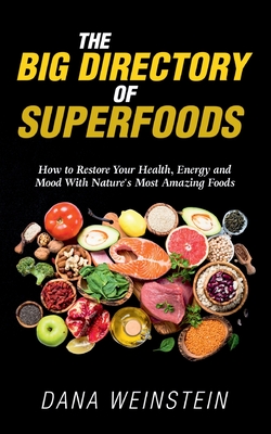 The Big Directory of Superfoods:How to Restore Your Health, Energy and Mood With Nature