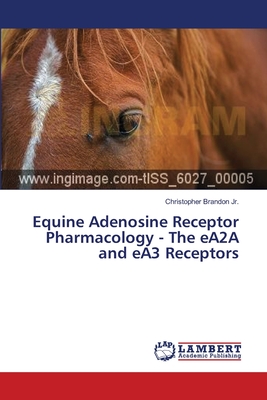 Equine Adenosine Receptor Pharmacology - The eA2A and eA3 Receptors