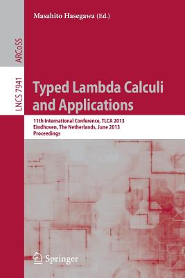 Typed Lambda Calculi and Applications : 11th International Conference, TLCA 2013, Eindhoven, The Netherlands, June 26-28, 2013, Proceedings