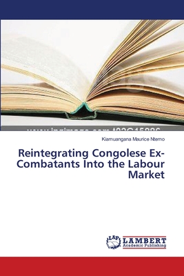 غلاف كتاب Reintegrating Congolese Ex-Combatants Into the Labour Market