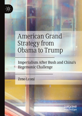 American Grand Strategy from Obama to Trump : Imperialism After Bush and China