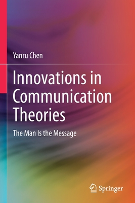 Innovations in Communication Theories : The Man Is the Message