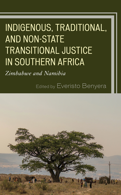Indigenous, Traditional, and Non-State Transitional Justice in Southern Africa : Zimbabwe and Namibia