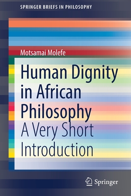 Human Dignity in African Philosophy : A Very Short Introduction