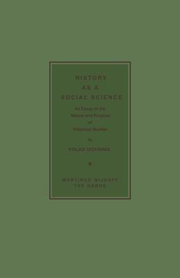 History as a Social Science: An Essay on the Nature and Purpose of Historical Studies