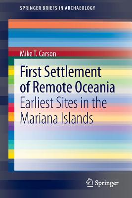غلاف كتاب First Settlement of Remote Oceania : Earliest Sites in the Mariana Islands